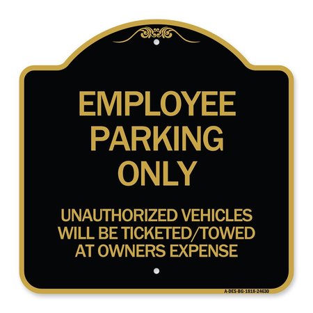 SIGNMISSION Employee Parking Only Unauthorized Vehicles Will Be Ticketed Towed at Owners Expense, BG-1818-24630 A-DES-BG-1818-24630